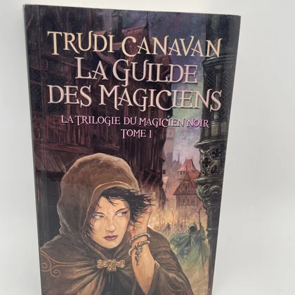 La trilogie du Magicien Noir - Tome 1 - La guilde des magiciens - Trudi Canavan - Editions France Loisirs - Livres - Très bon état