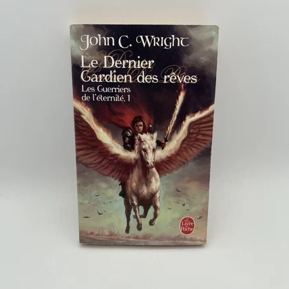 Les Guerriers de l'éternité - Tome 1 - Le Dernier Gardien des rêves - John C. Wright - Le Livre de Poche - Livres - Très bon état