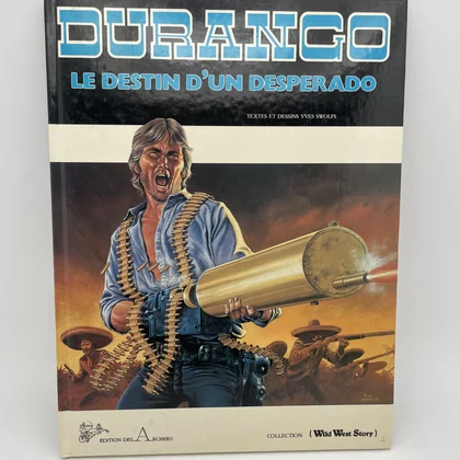Durango - EO - Tome 6 - Le destin d'un desperado - Yves Swolfs - Edition des Archers - BD franco-belge - Très bon état