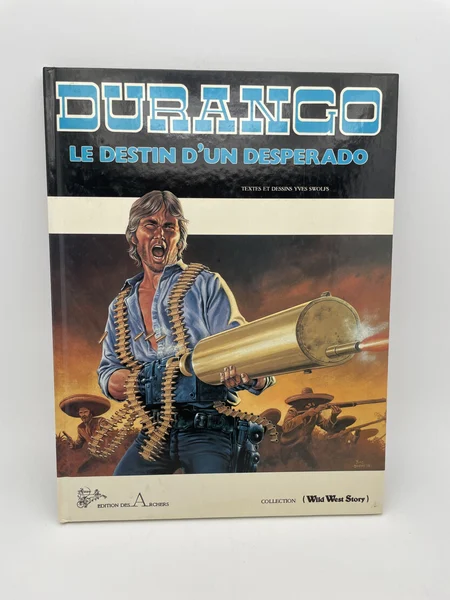 Durango - EO - Tome 6 - Le destin d'un desperado - Yves Swolfs - Edition des Archers - BD franco-belge - Très bon état